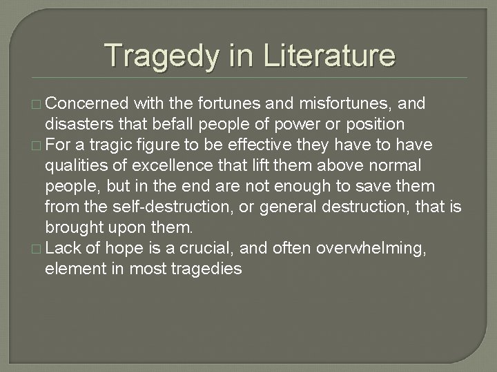 Tragedy in Literature � Concerned with the fortunes and misfortunes, and disasters that befall