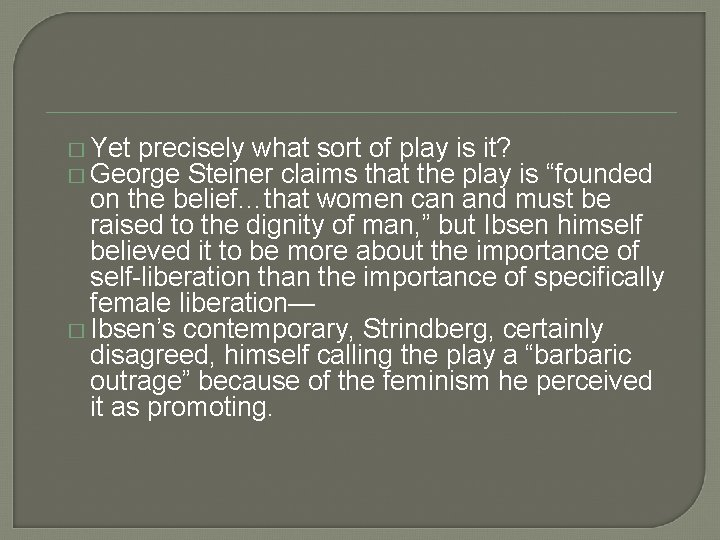 � Yet precisely what sort of play is it? � George Steiner claims that