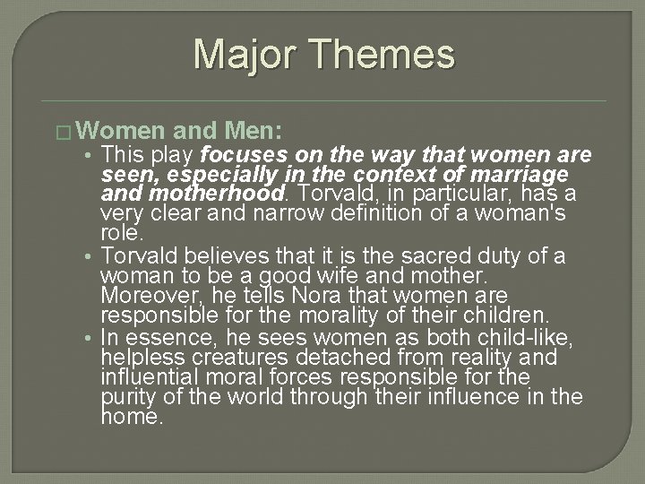 Major Themes � Women and Men: • This play focuses on the way that