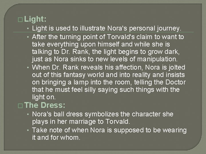 � Light: • Light is used to illustrate Nora's personal journey. • After the