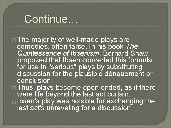 Continue… � The majority of well-made plays are comedies, often farce. In his book