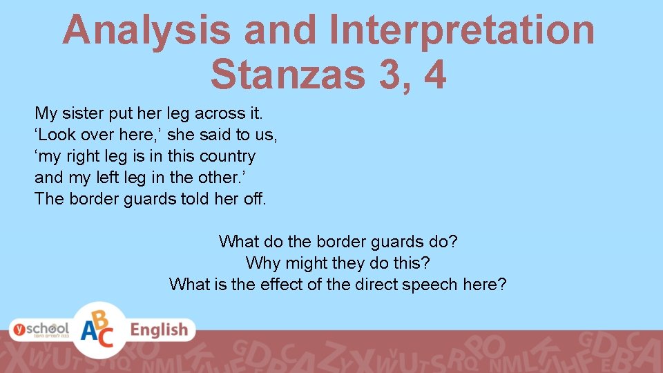 Analysis and Interpretation Stanzas 3, 4 My sister put her leg across it. ‘Look