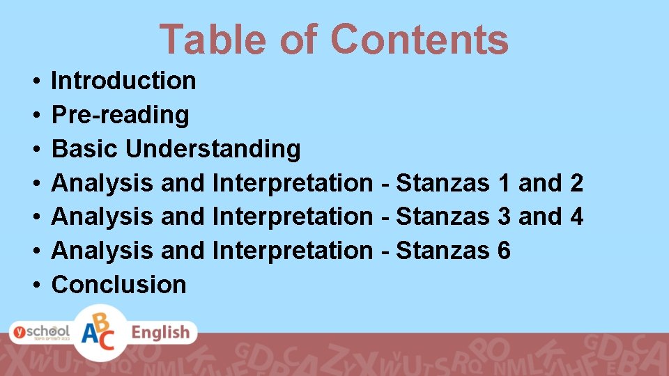 Table of Contents • • Introduction Pre-reading Basic Understanding Analysis and Interpretation - Stanzas