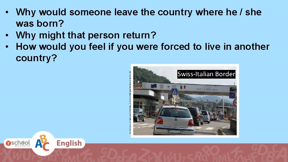 https: //commons. wikimedia. org/wiki/File: Valico_Ponte_Tresa. JPG#/media/File: Valico_Ponte_Tresa. JPG • Why would someone leave the