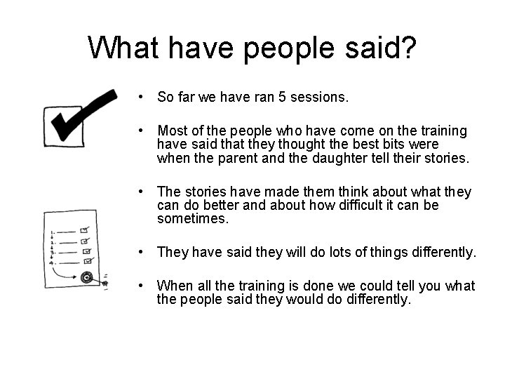 What have people said? • So far we have ran 5 sessions. • Most