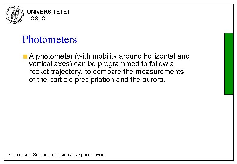 UNIVERSITETET I OSLO Photometers A photometer (with mobility around horizontal and vertical axes) can