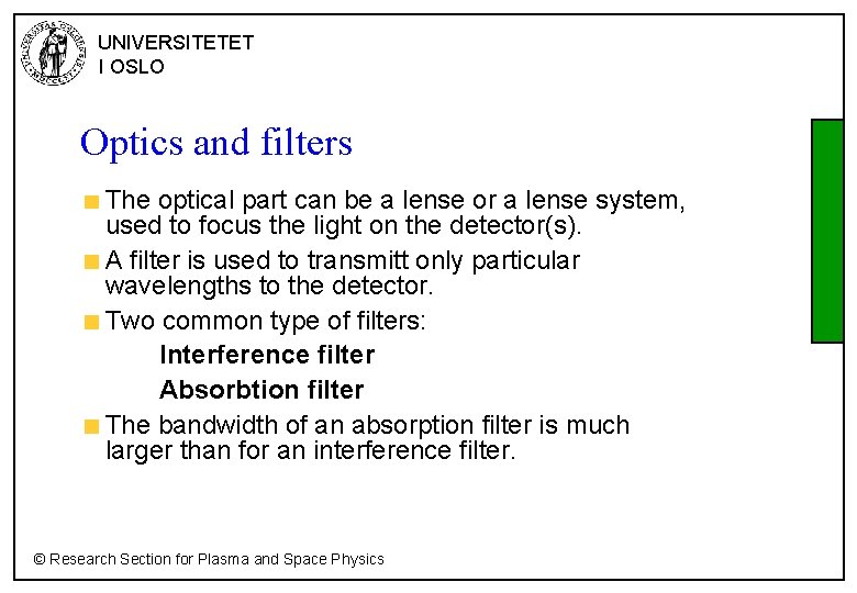 UNIVERSITETET I OSLO Optics and filters The optical part can be a lense or