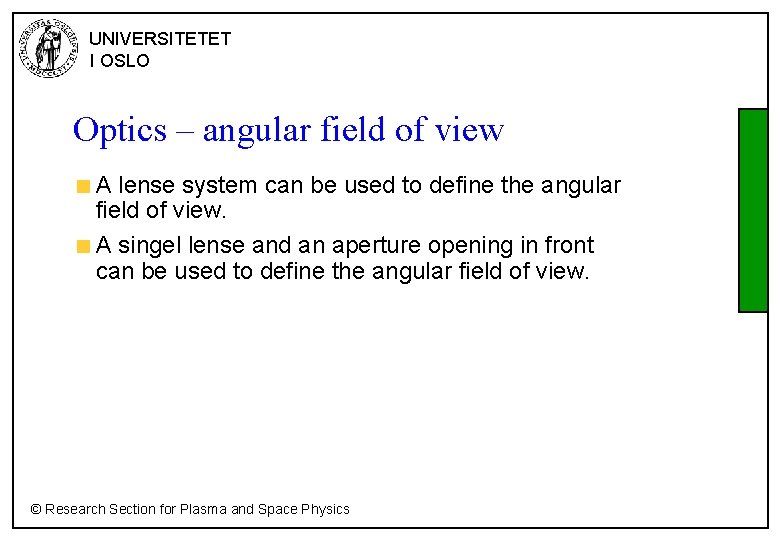 UNIVERSITETET I OSLO Optics – angular field of view A lense system can be