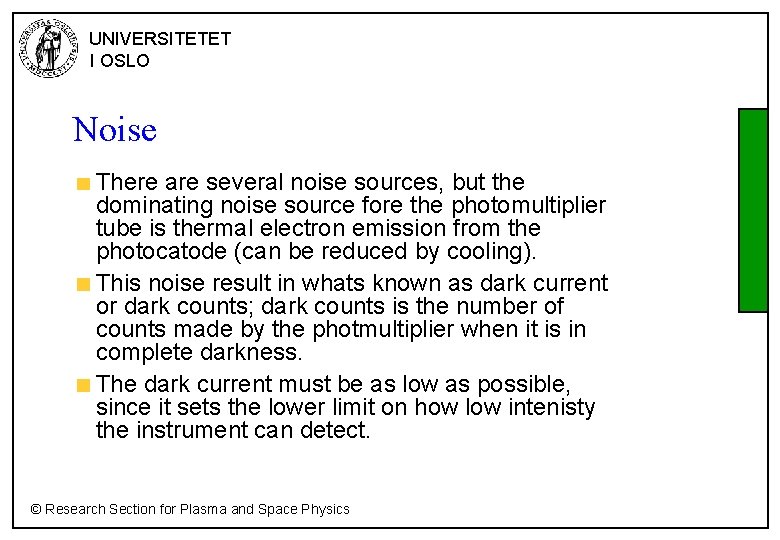 UNIVERSITETET I OSLO Noise There are several noise sources, but the dominating noise source
