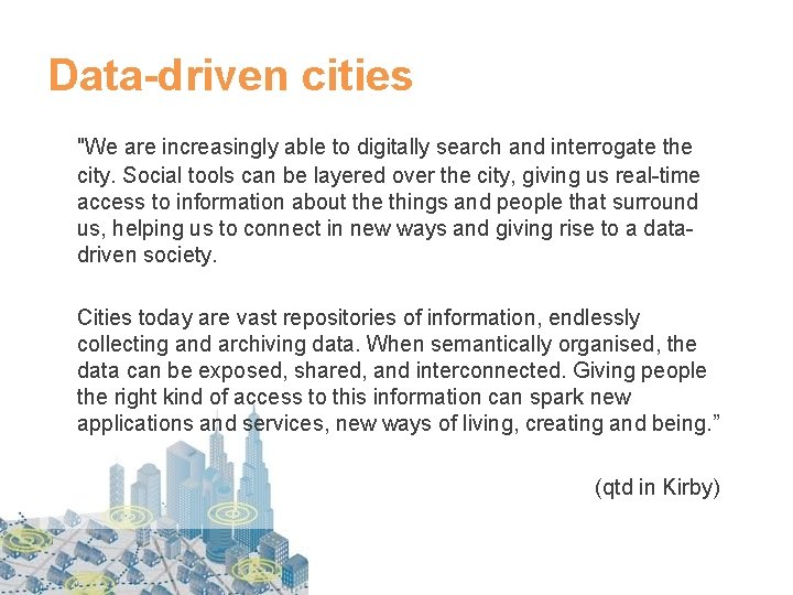 Data-driven cities "We are increasingly able to digitally search and interrogate the city. Social