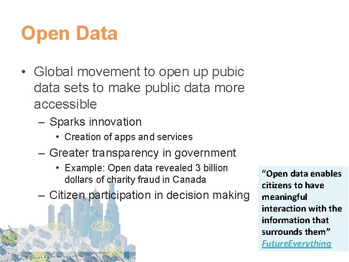 Open Data • Global movement to open up pubic data sets to make public