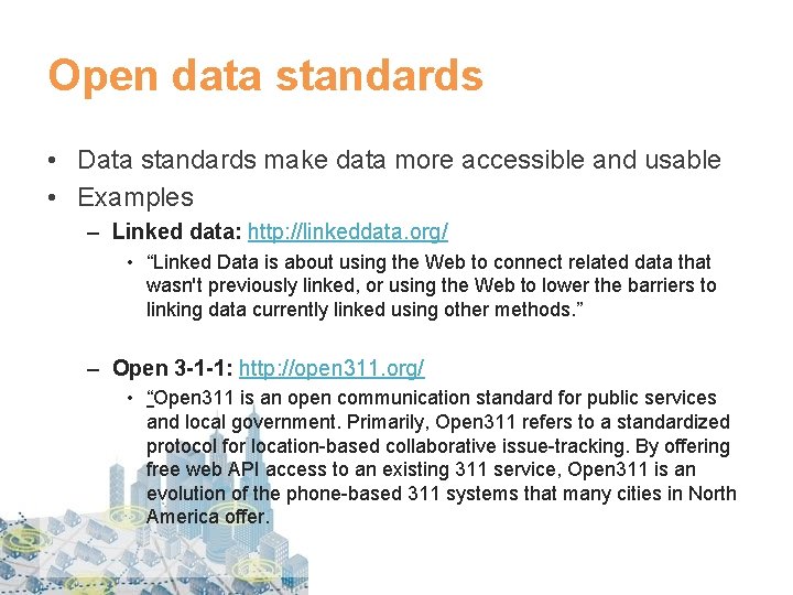 Open data standards • Data standards make data more accessible and usable • Examples