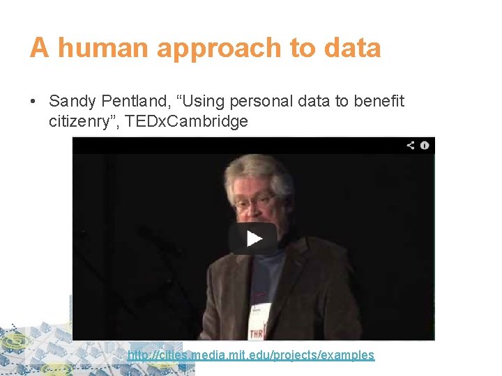 A human approach to data • Sandy Pentland, “Using personal data to benefit citizenry”,
