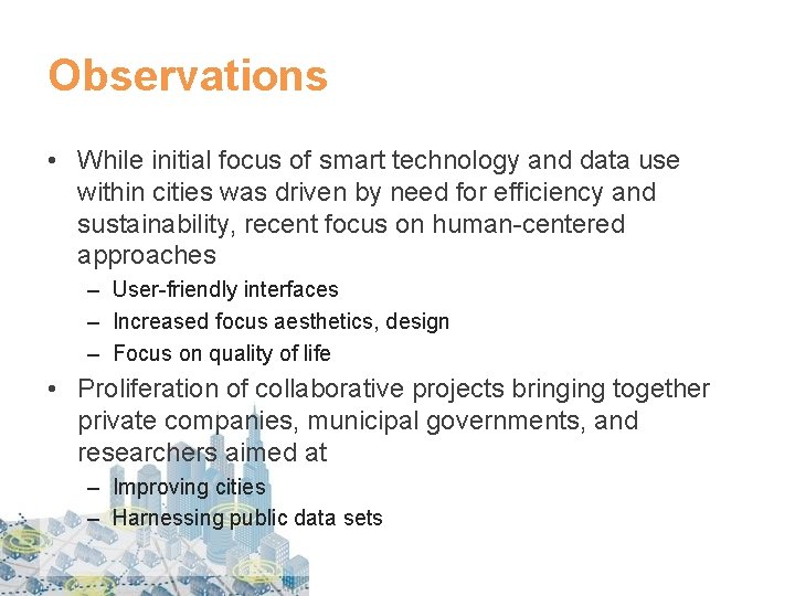 Observations • While initial focus of smart technology and data use within cities was