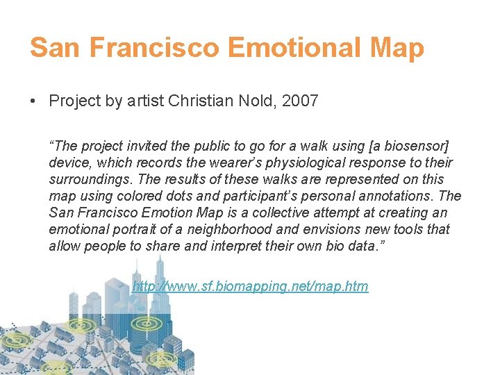 San Francisco Emotional Map • Project by artist Christian Nold, 2007 “The project invited