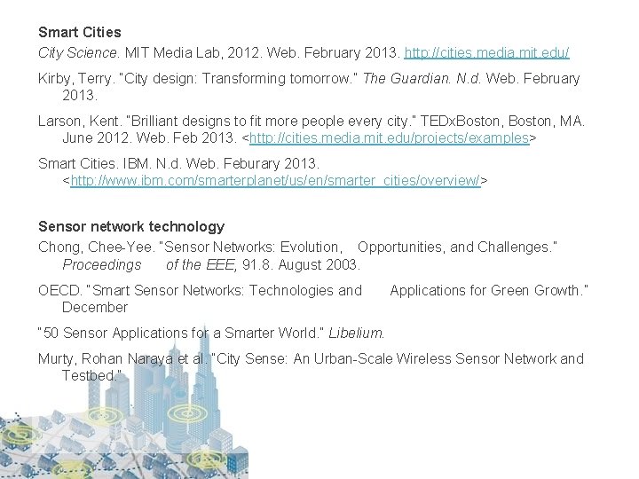 Smart Cities City Science. MIT Media Lab, 2012. Web. February 2013. http: //cities. media.