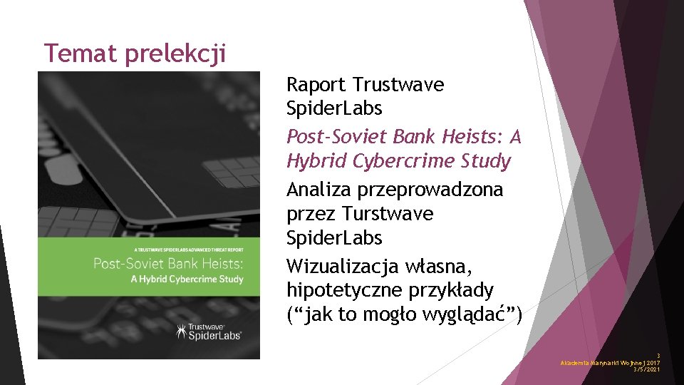 Temat prelekcji Raport Trustwave Spider. Labs Post-Soviet Bank Heists: A Hybrid Cybercrime Study Analiza