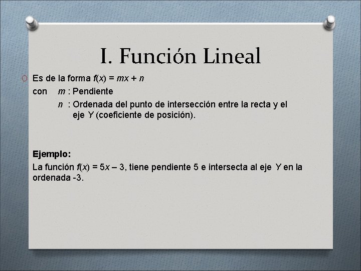 I. Función Lineal O Es de la forma f(x) = mx + n con