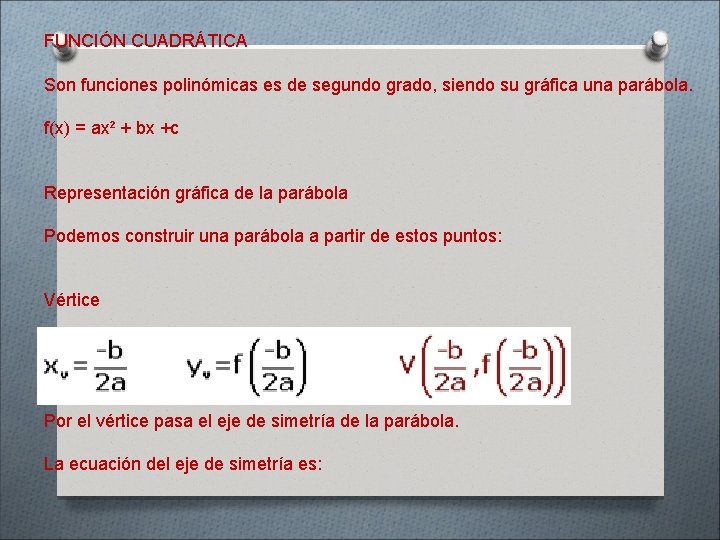 FUNCIÓN CUADRÁTICA Son funciones polinómicas es de segundo grado, siendo su gráfica una parábola.