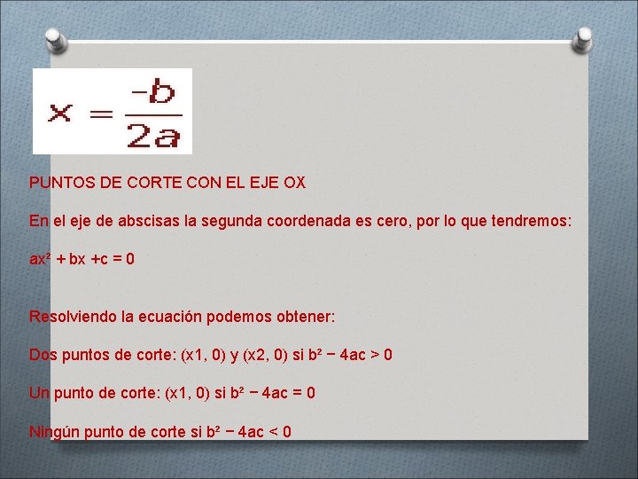 PUNTOS DE CORTE CON EL EJE OX En el eje de abscisas la segunda