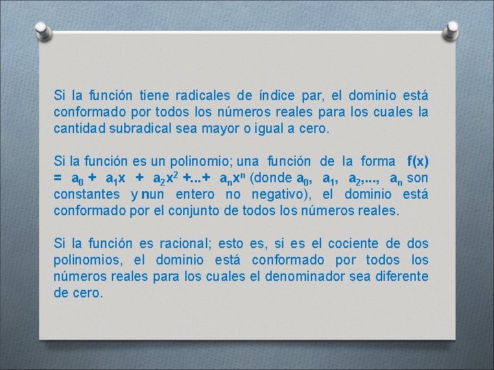 Si la función tiene radicales de índice par, el dominio está conformado por todos