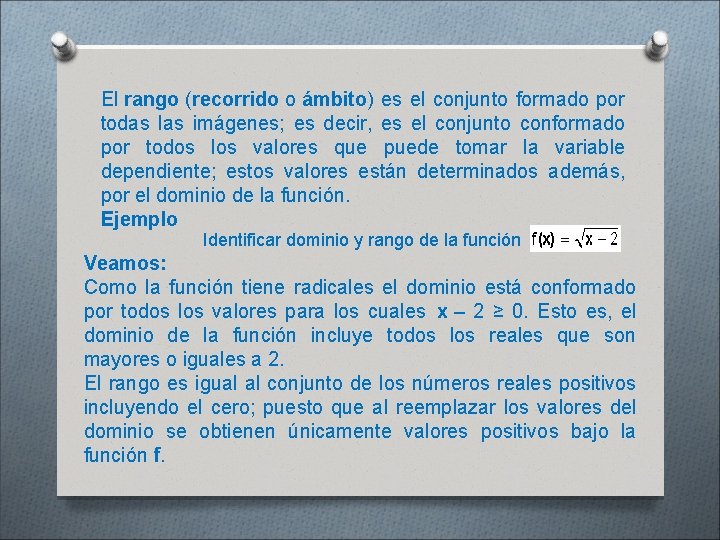 El rango (recorrido o ámbito) es el conjunto formado por todas las imágenes; es