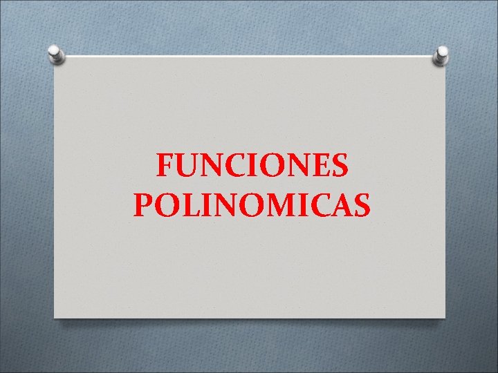 FUNCIONES POLINOMICAS 