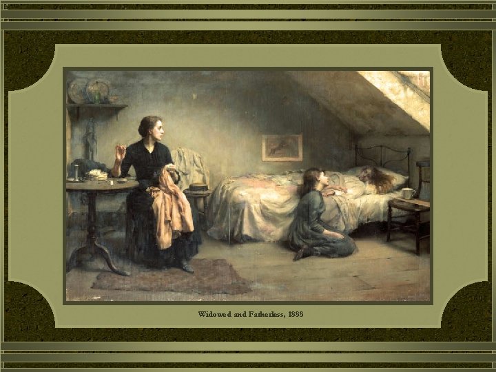 Widowed and Fatherless, 1888 