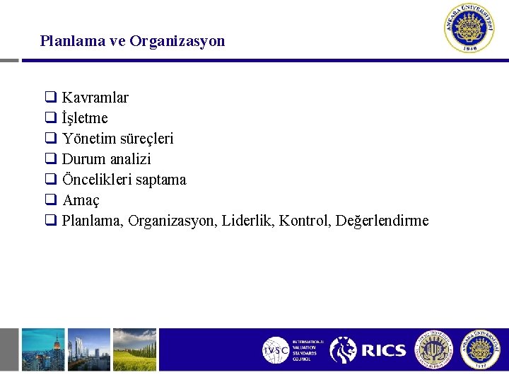 Planlama ve Organizasyon q Kavramlar q İşletme q Yönetim süreçleri q Durum analizi q