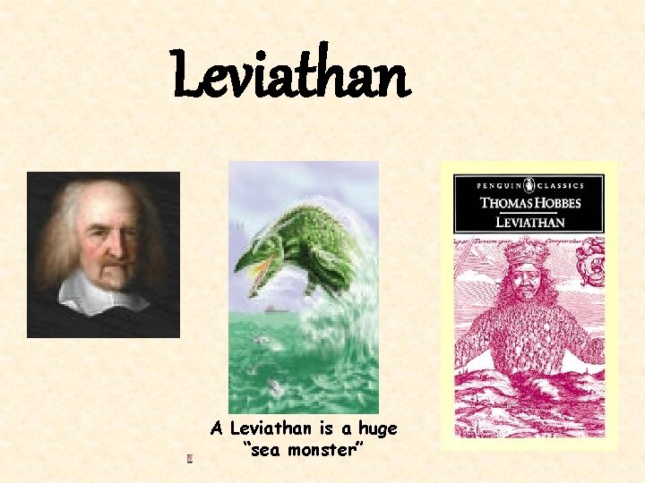 Leviathan A Leviathan is a huge “sea monster” 