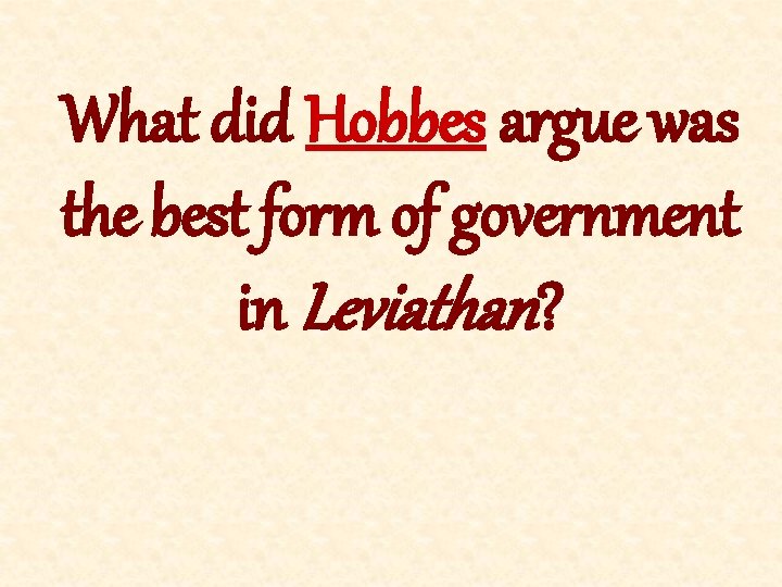 What did Hobbes argue was the best form of government in Leviathan? 