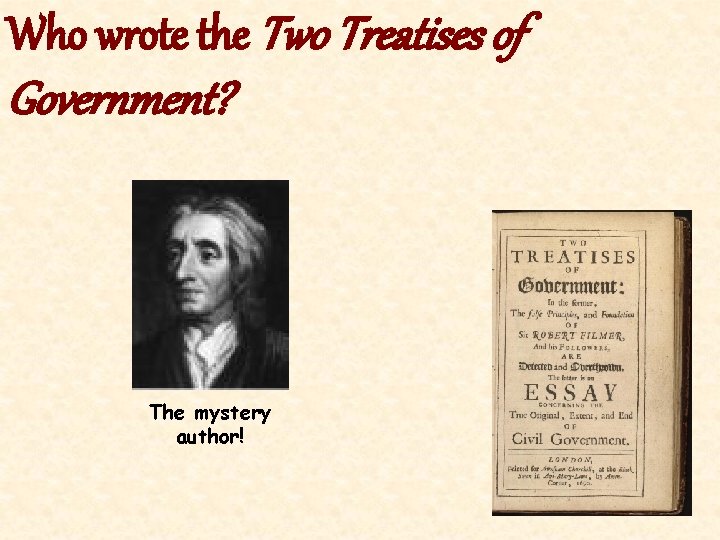 Who wrote the Two Treatises of Government? The mystery author! 