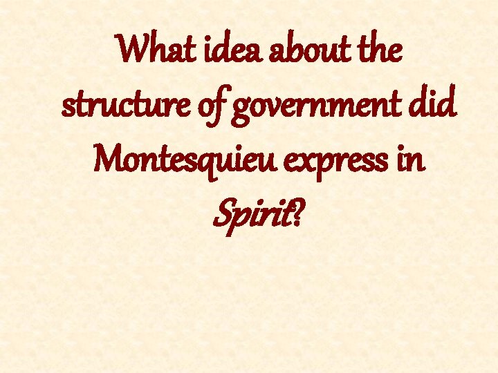 What idea about the structure of government did Montesquieu express in Spirit? 