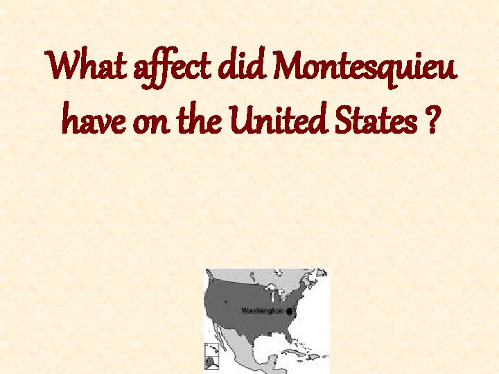 What affect did Montesquieu have on the United States ? 