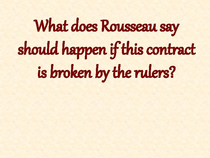 What does Rousseau say should happen if this contract is broken by the rulers?