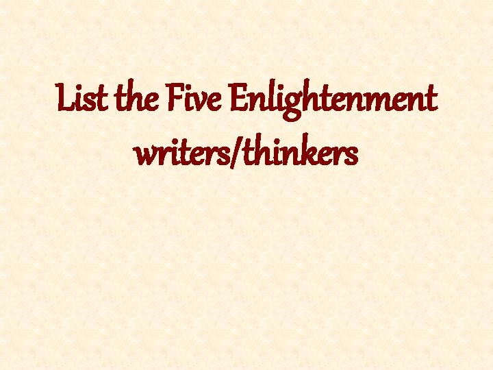 List the Five Enlightenment writers/thinkers 