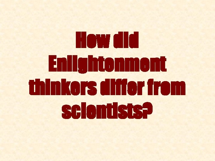 How did Enlightenment thinkers differ from scientists? 