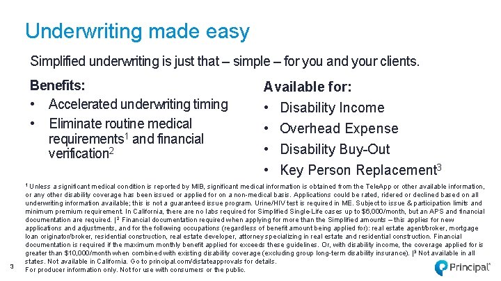 Underwriting made easy Simplified underwriting is just that – simple – for you and