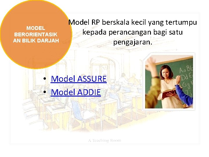 MODEL BERORIENTASIK AN BILIK DARJAH Model RP berskala kecil yang tertumpu kepada perancangan bagi