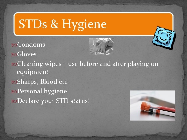 STDs & Hygiene Condoms Gloves Cleaning wipes – use before and after playing on