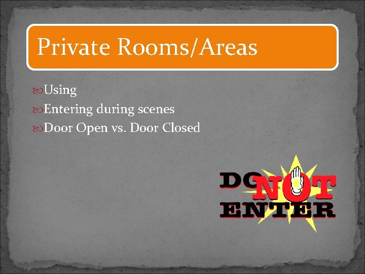 Private Rooms/Areas Using Entering during scenes Door Open vs. Door Closed 