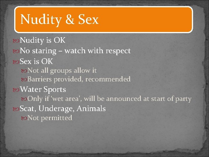 Nudity & Sex Nudity is OK No staring – watch with respect Sex is