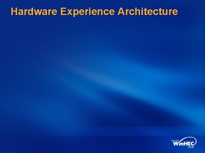 Hardware Experience Architecture 