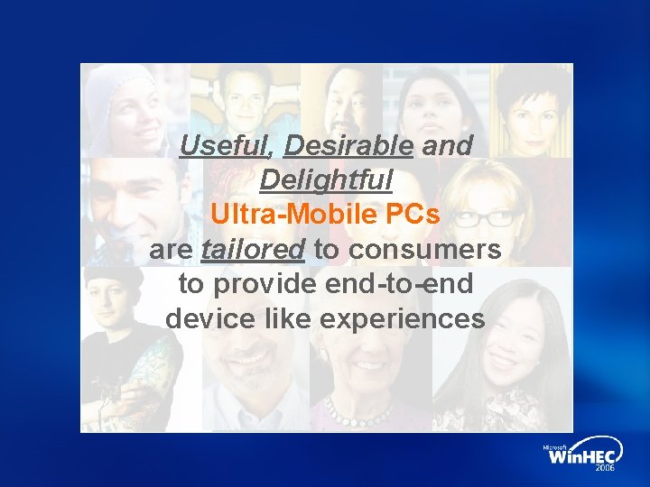 Useful, Desirable and Delightful Ultra-Mobile PCs are tailored to consumers to provide end-to-end device