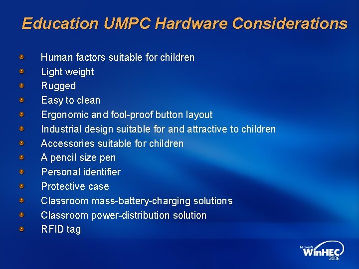Education UMPC Hardware Considerations Human factors suitable for children Light weight Rugged Easy to