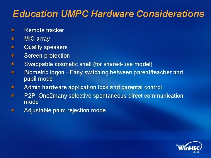 Education UMPC Hardware Considerations Remote tracker MIC array Quality speakers Screen protection Swappable cosmetic