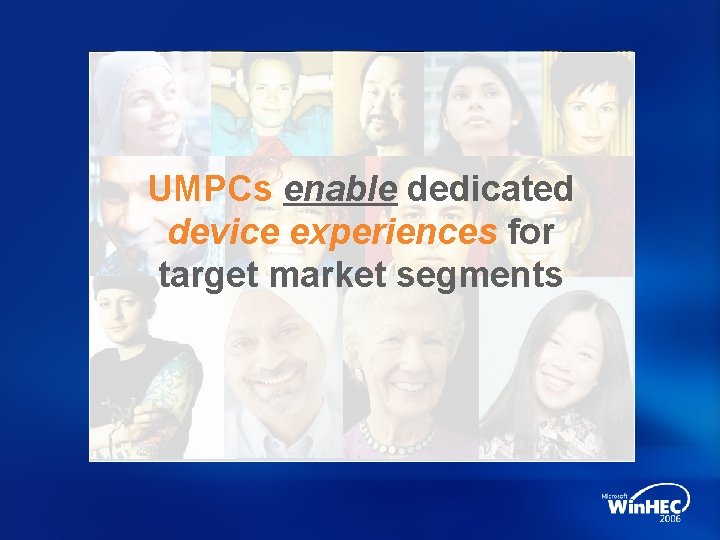 UMPCs enable dedicated device experiences for target market segments 