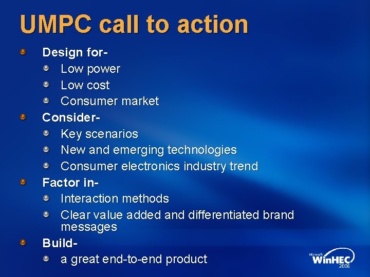 UMPC call to action Design for. Low power Low cost Consumer market Consider. Key