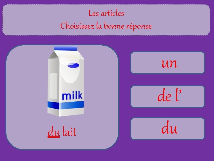 Les articles Choisissez la bonne réponse un de l’ du lait du 