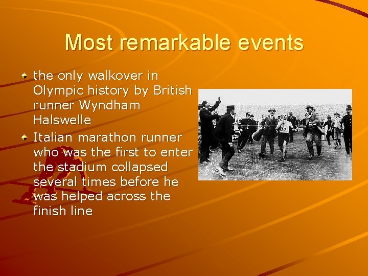 Most remarkable events the only walkover in Olympic history by British runner Wyndham Halswelle